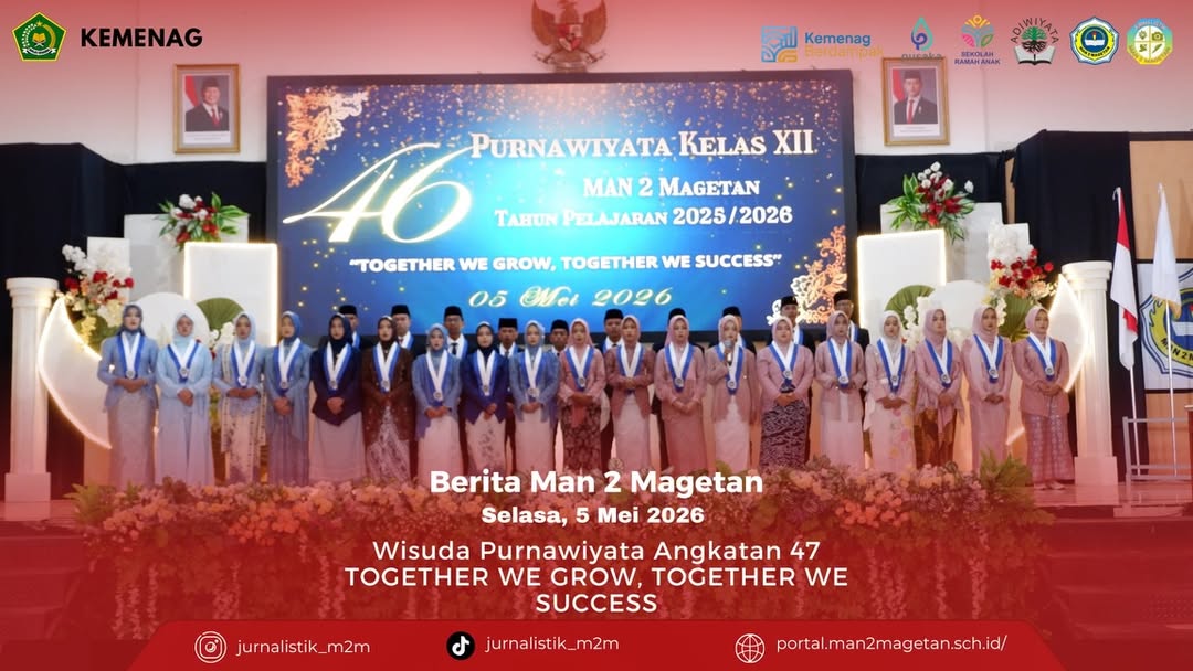 WISUDA PURNAWIYATA XII “Togheter We Grow, Together We Success”MAN 2 Magetan - Selasa, 05 Mei 202