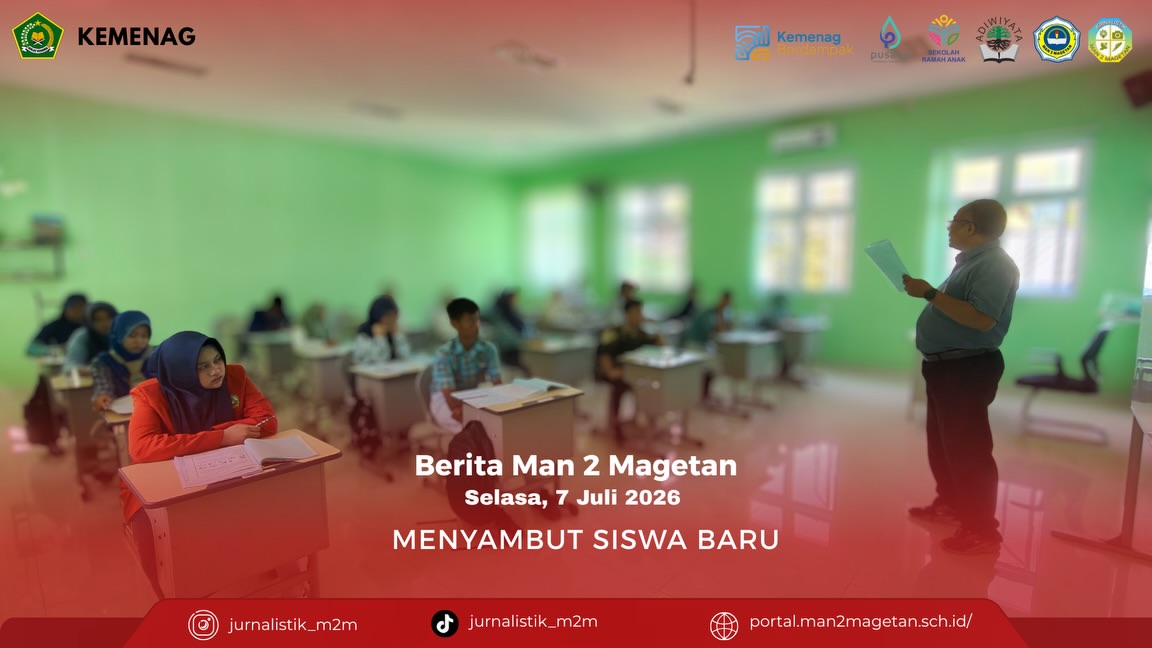 MAN 2 Magetan Menyambut Murid BaruMagetan, Selasa, 7 Juli 2026, merupakan hari yang ditunggu-tun