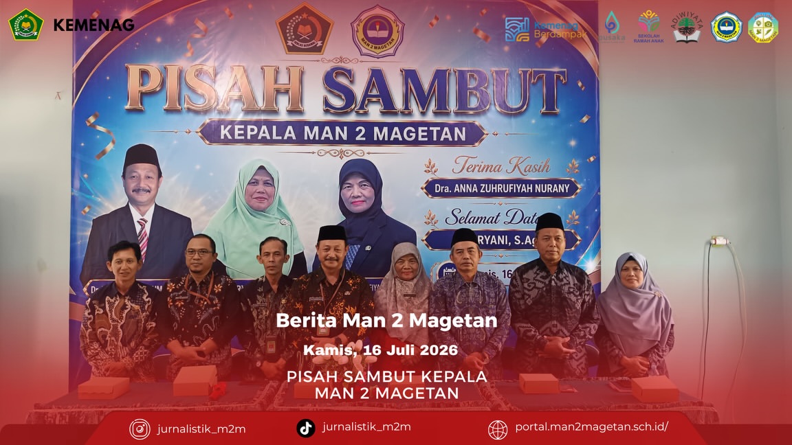 PISAH SAMBUT KEPALA MAN 2 MAGETANMAN 2 Magetan, Kamis 16 Juli 2026 madrasah mempunyai acara pis
