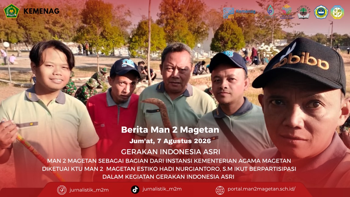 GERAKAN INDONESIA ASRI Magetan, 7 Agustus 2026. MAN 2 Magetan sebagai bagian dari instansi Kemen